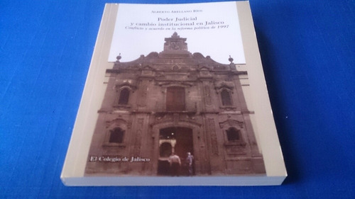 Poder Judicial Cambio Institucional En Jalisco Reforma 1997 (Usado)