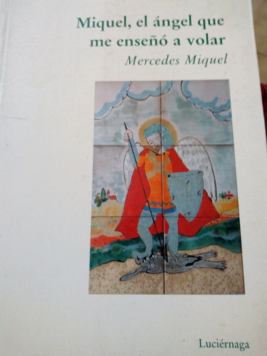 Miquel,el Ángel Que Me Enseño A Volar/mercedes Miquel