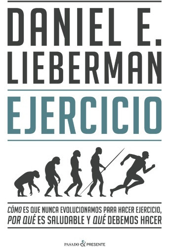 Ejercicio, De Daniel E. Lieberman. Editorial Pasado & Presente, Tapa Blanda, Edición 1 En Español, 2020