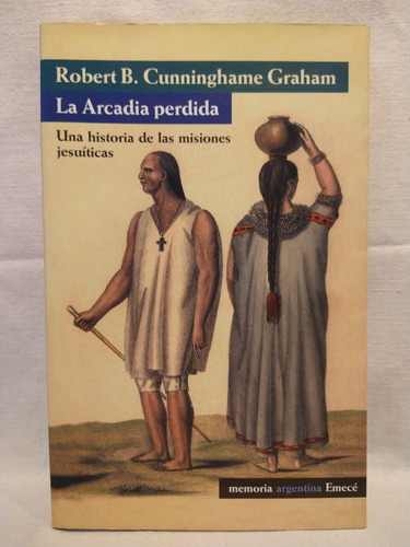 La Arcadia Perdida - R. B. Cunninghame Graham - Emecé