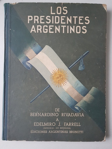 Los Presidentes Argentinos De Bernardino Rivadavia Farrell
