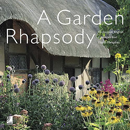 Libro A Garden Rhapsody Enchanted English Cottages And Flora