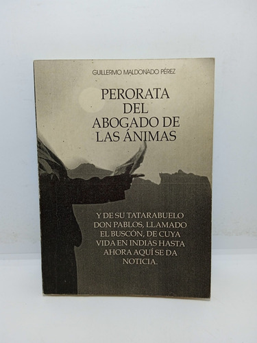 Perorata Del Abogado De Las Ánimas - Guillermo Maldonado P. 