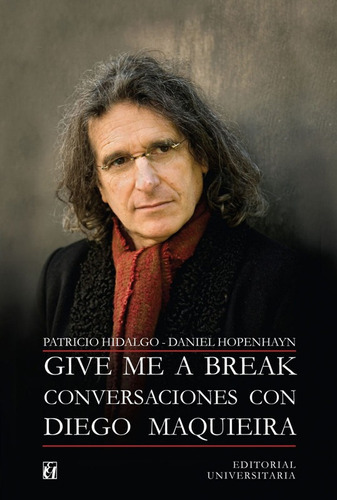 Give Me A Break, De Javier A. Simonetti. Editorial Universitaria En Español
