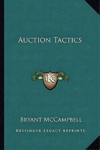 Auction Tactics, De Bryant Mccampbell. Editorial Kessinger Publishing, Tapa Blanda En Inglés