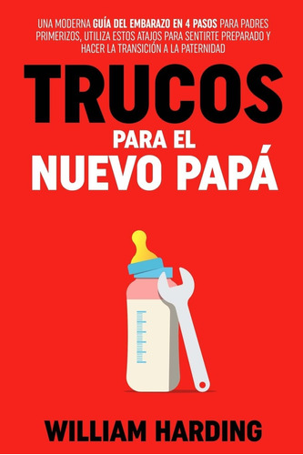 Libro: Trucos Para El Nuevo Papá: Una Guía De Embarazo Moder