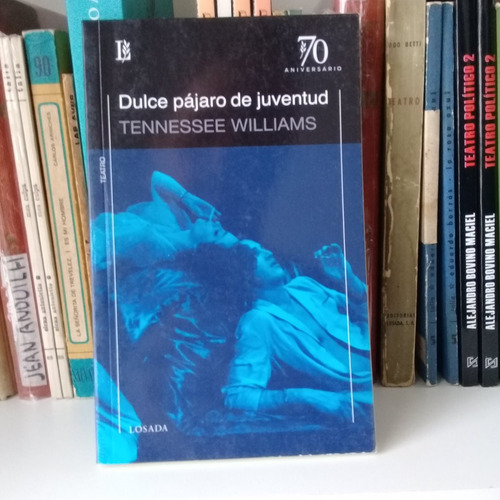 Dulce Pájaro De Juventud De Tennessee Williams. Losada