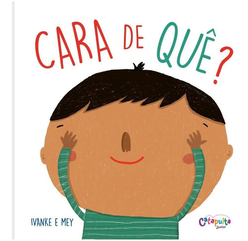 Cara De Quê?: Cara De Quê?, De Clerici, Ivanke & Mey. Editora Catapulta Editores, Capa Dura Em Português