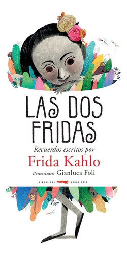 Las dos Fridas, de Khalo, Frida. Infantil Editorial Libros del Zorro Rojo, tapa dura en español, 2019