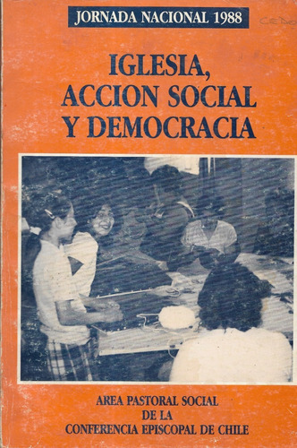 Iglesia, Acción Social Y Democracia Pastoral Episcopa / 1988