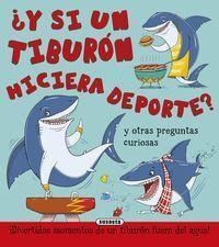 ¿y Si Un Tiburón Hiciera Deporte? - Camilla De La Bedoyere