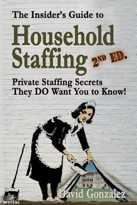 Libro The Insider's Guide To Household Staffing (2nd Ed.)...