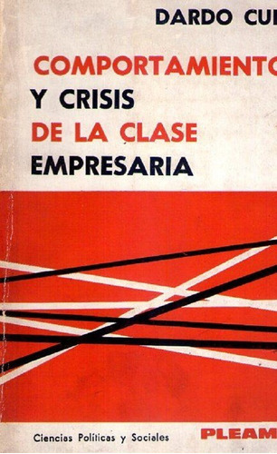 Comportamiento Y Crisis De La Clase Empresaria * Cuneo Dardo