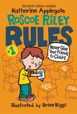 Roscoe Riley Rules #1: Never Glue Your Friends To Chairs ...