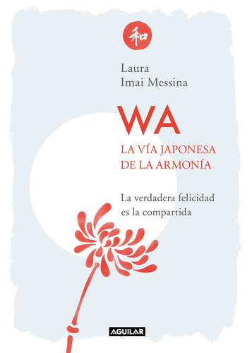 WA. La vía japonesa de la armonía, de Messina, Laura. Serie Autoayuda Editorial Aguilar, tapa blanda en español, 2020