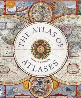 Libro The Atlas Of Atlases : Exploring The Most Important...