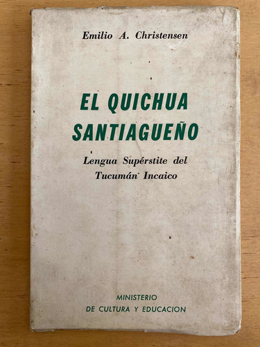 El Quichua Santiagueño - Christensen, Emilio A.