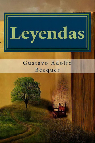 Leyendas Gustavo Adolfo Becquer: Prosa Romãâ¡ntica, De Sanchez, Anton Rivas. Editorial Createspace, Tapa Blanda En Español