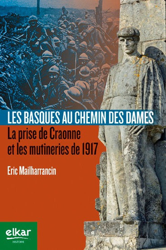 Les basques au Chemin des Dames, de Mailharracin, Eric. Editorial Elkar, tapa blanda en francés