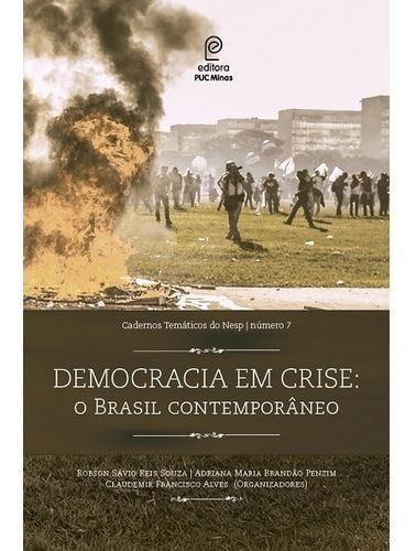 Democracia Em Crise : O Brasil Contemporâneo, De Robson Sávio Reis Souza. Editora Puc Minas, Capa Mole Em Português