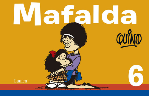 Mafalda 6 ( Mafalda ), de Quino. Mafalda Editorial Lumen, tapa blanda en español, 2014
