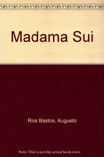 Madama Sui - Augusto Roa Bastos