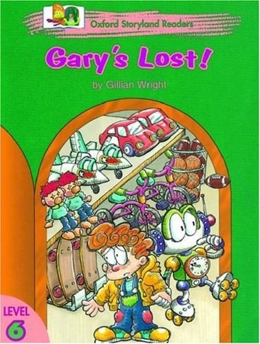 Gary's Lost (oxford Storyland Readers Level 6) - Wright Gil