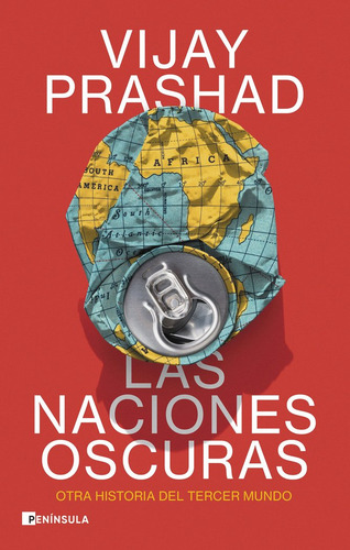 Las Naciones Oscuras: Otra Historia Del Tercer Mundo, De Vijay Prashad., Vol. 1. Editorial Ediciones Peninsula, Tapa Blanda En Español