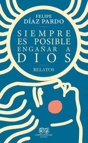 Libro: Siempre Es Posible Engañar A Dios. Diaz Pardo, Felipe