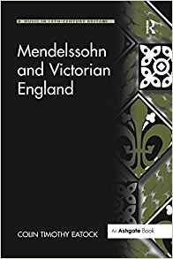 Mendelssohn And Victorian England (music In Nineteenthcentur