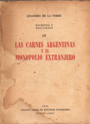 Las Carnes Argentinas Y El Monopolio Extranj. L. De La Torre