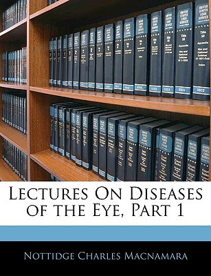 Libro Lectures On Diseases Of The Eye, Part 1 - Macnamara...
