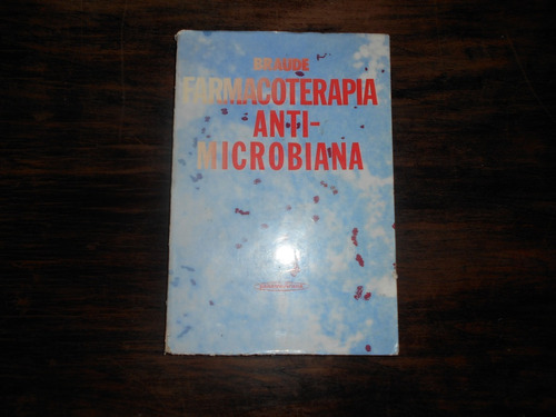 Farmacoterapia Anti Microbiana.              Abraham Braude.