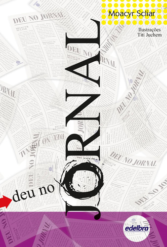 Deu no Jornal, de Scliar, Moacyr. Edelbra Editora Ltda., capa dura em português, 2008