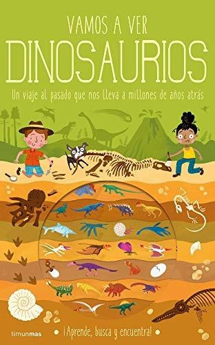 Vamos A Ver Dinosaurios: Un Viaje Al Pasado Que Nos Lleva A