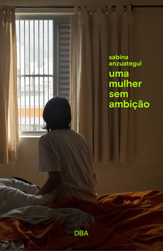 Uma mulher sem ambição, de Anzuategui, Sabina. Editora DBA Dorea Books And Art Artes Graficas Eireli, capa mole em português, 2021