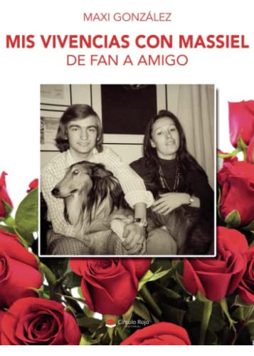 Mis Vivencias Con Massiel: De Fan A Amigo -sin Coleccion-