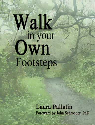 Walk In Your Own Footsteps, De Pallatin, Laura. Editorial Lulu Pr, Tapa Blanda En Inglés