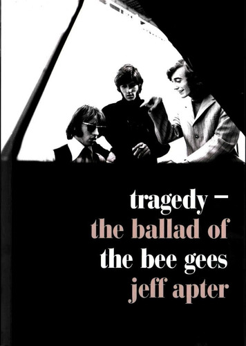 Tragedy. The Ballad Of The Bee Gees - Jeff Apter - Libro Imp