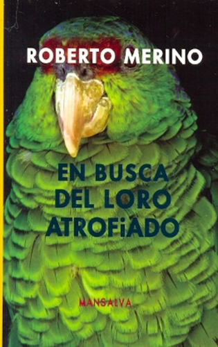 En Busca Del Loro Atrofiado - Roberto Merino