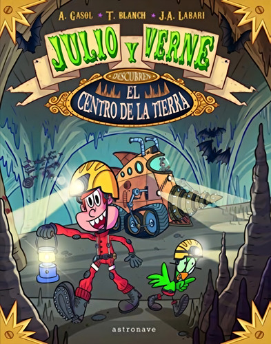 Julio Y Verne Descubren El Centro De La Tierra: No aplica, de Anna Gasol, Teresa Blanch, Jose Labari. Serie No aplica, vol. No aplica. Editorial Norma, tapa pasta blanda, edición 1 en español, 2022