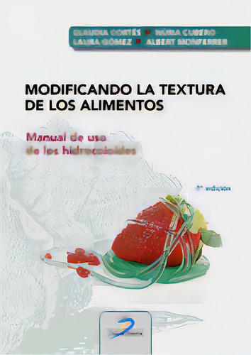Modificando La Textura De Los Alimentos: Manual De Uso De Los Hidrocoloides, De Vvaa., Vol. 1. Editorial Diaz De Santos, 2ª Edición En Español