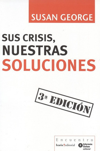 Sus Crisis Nuestras Soluciones, De George, Susan. Editorial Icaria, Tapa Blanda, Edición 3 En Español, 2010