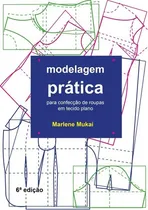 Comprar Modelagem Prática Para Confecção De Roupas Em Tecido Plano, De Marlene Mukai. Série Não Aplicável, Vol. 1. Editora Clube De Autores, Capa Mole, Edição 6 Em Português, 2019