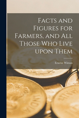 Libro Facts And Figures For Farmers, And All Those Who Li...