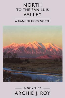 Libro North To The San Luis Valley: A Ranger Goes North -...