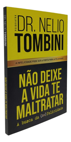 Livro Não Deixe A Vida Te Maltratar - A Busca Da Felicidade, De Dr. Nelio Tombini, Editora Cdg, 2024