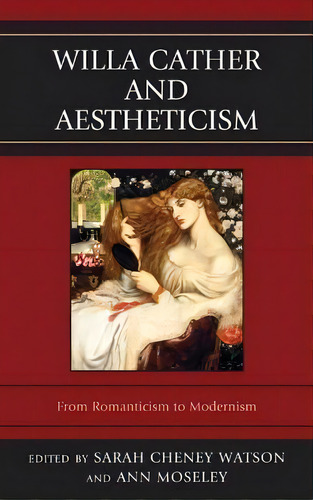 Willa Cather And Aestheticism, De Ann Moseley. Editorial Fairleigh Dickinson University Press, Tapa Blanda En Inglés
