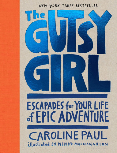 Libro: The Gutsy Girl: Escapades For Your Life Of Epic Adven