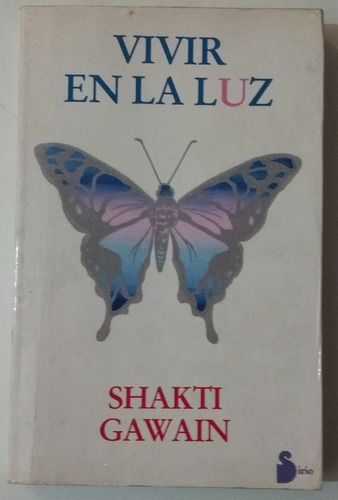 Vivir En La Luz / Shakti Gawain / Ed. Sirio / Usado